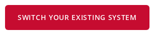 Switch Your Existing System
